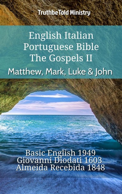 English Italian Portuguese Bible – The Gospels – Matthew, Mark, Luke & John, Truthbetold Ministry