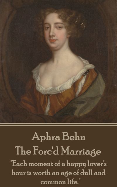 The Forc'd Marriage, Aphra Behn