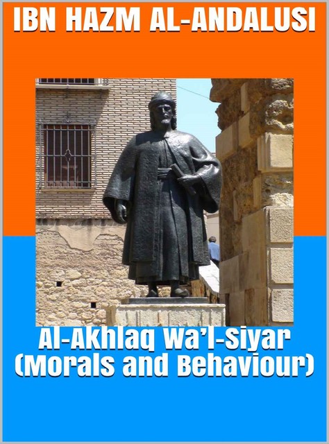 Al-Akhlaq Wa’l-Siyar (Morals and Behaviour), Ibn Hazm Al-Andalusi