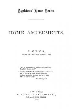 Home Amusements, M.E. W. Sherwood
