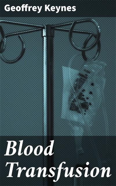 Blood Transfusion, Geoffrey Keynes