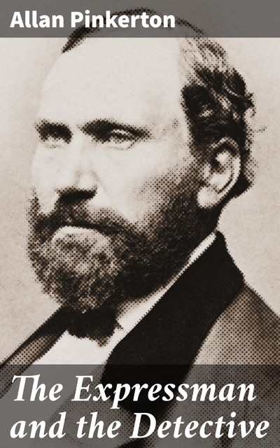 The Expressman and the Detective, Allan Pinkerton