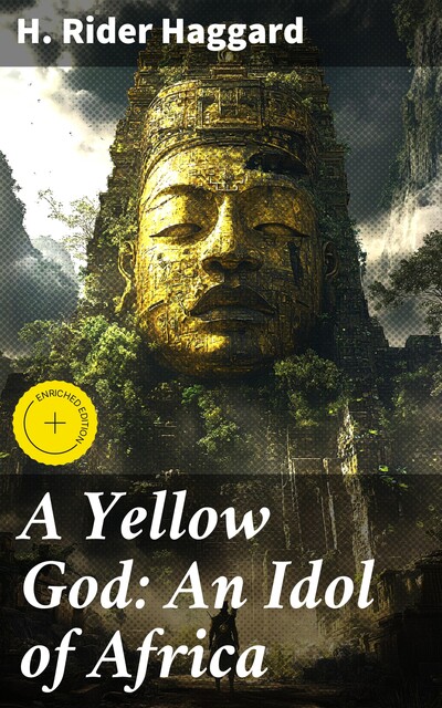 A Yellow God: An Idol of Africa, Henry Rider Haggard