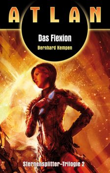 ATLAN Sternensplitter 2: Das Flexion, Bernhard Kempen