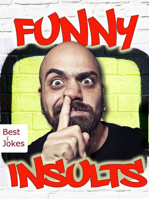 Funny Insults – Mean Jokes and Sarcastic Sayings – 777 Things That Make You Laugh (Illustrated Edition), Mature Jokemaker Jr.