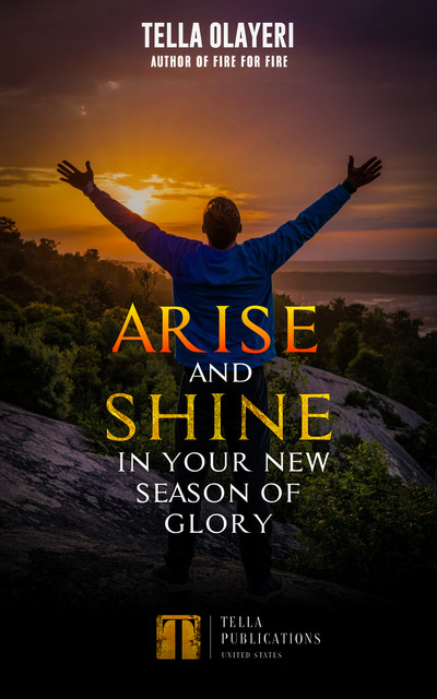 Arise And Shine In Your New Season Of Glory, Tella Olayeri