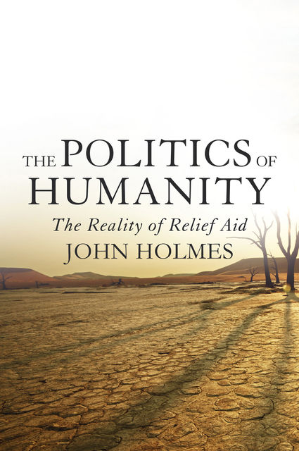 The Politics Of Humanity, John Holmes
