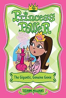 Princess Power #6: The Gigantic, Genuine Genie, Suzanne Williams