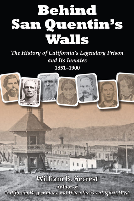 Behind San Quentin's Walls, William B.Secrest