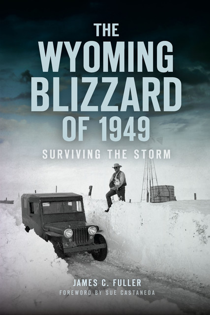 The Wyoming Blizzard of 1949, James C Fuller