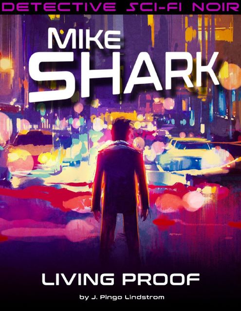 Mike Shark: Living Proof, J. Pingo Lindstrom