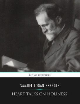 Heart Talks on Holiness, Samuel Logan Brengle