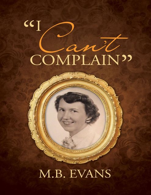 I Can't Complain”, M.B. Evans