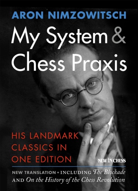 My System & Chess Praxis, Aron Nimzowitsch