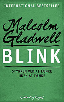 Blink – Styrken ved at tænke uden at tænke, Malcolm Gladwell