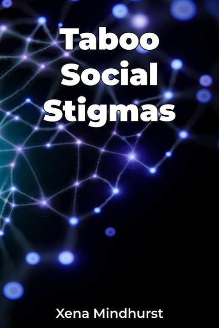 Taboo Social Stigmas, Xena Mindhurst