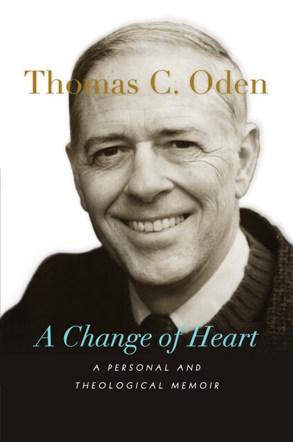 A Change of Heart, Thomas C. Oden