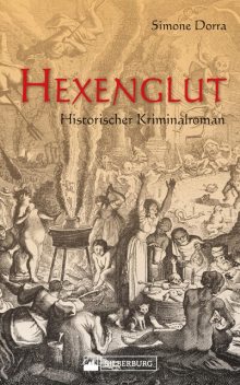 Hexenglut. Historischer Kriminalroman, Simone Dorra