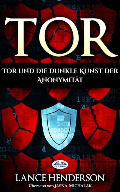 Tor – Die Dunkle Kunst Der Anonymität Im Netz, Lance Henderson
