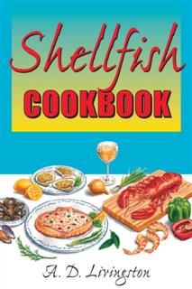 Shellfish Cookbook, A.D. Livingston