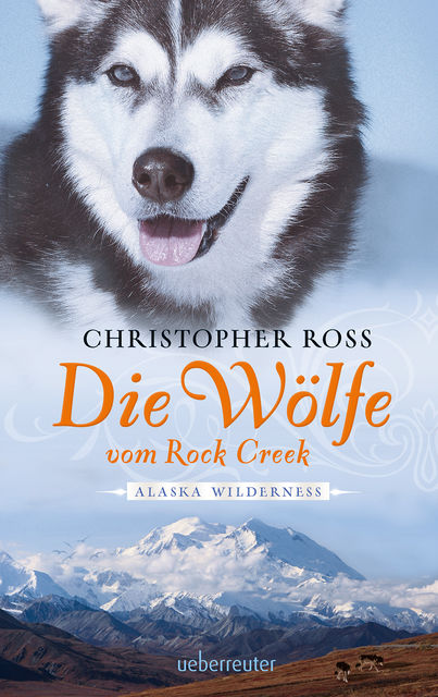 Alaska Wilderness – Die Wölfe vom Rock Creek (Bd.2), Christopher Ross