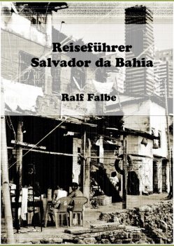 Reiseführer Salvador da Bahia, Ralf Falbe