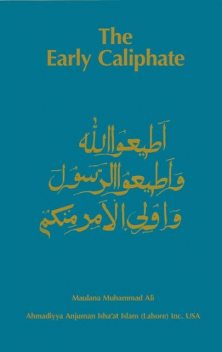 The Early Caliphate, Maulana Muhammad Ali