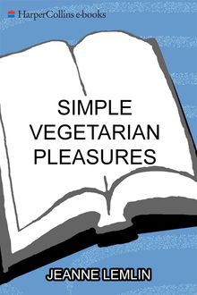 Simple Vegetarian Pleasures, Jeanne Lemlin