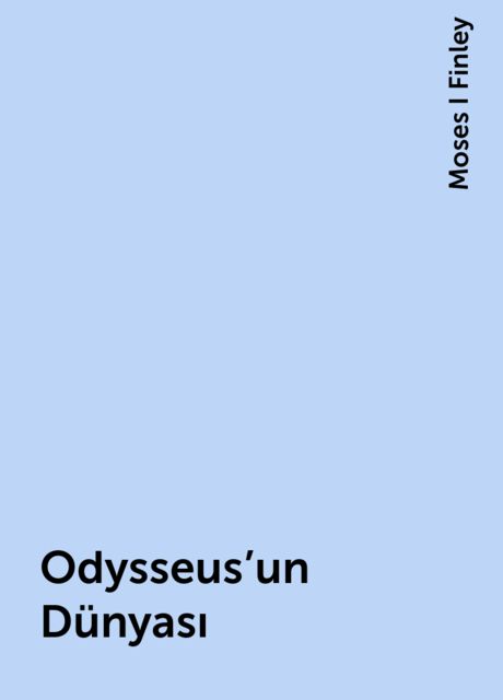 Odysseus’un Dünyası, Moses I Finley