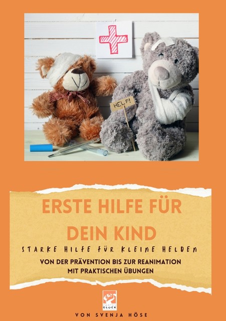Erste Hilfe für dein Kind- starke Hilfe für kleine Helden, Svenja Höse