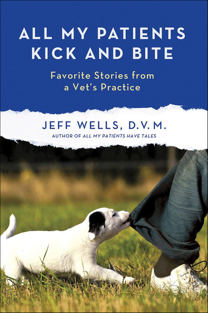 All My Patients Kick and Bite, Jeff Wells