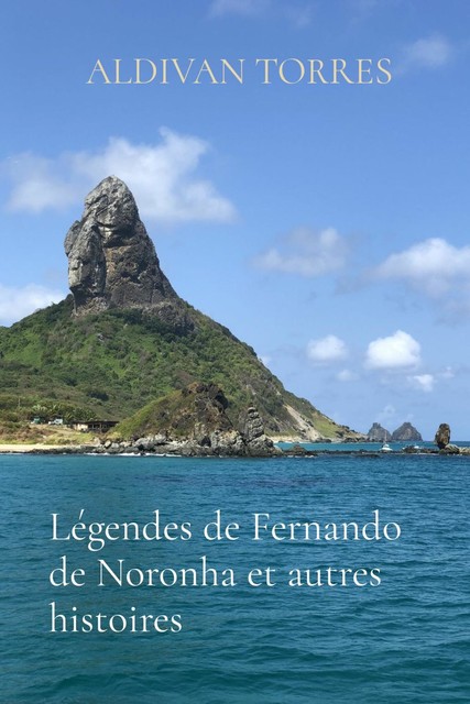 Légendes de Fernando de Noronha et autres histoires, ALDIVAN TORRES