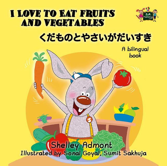 I Love to Eat Fruits and Vegetables くだものとやさいがだいすき, Shelley Admont