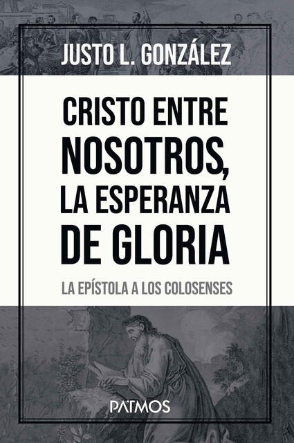 Cristo entre nosotros, la esperanza de gloria, Justo L. González