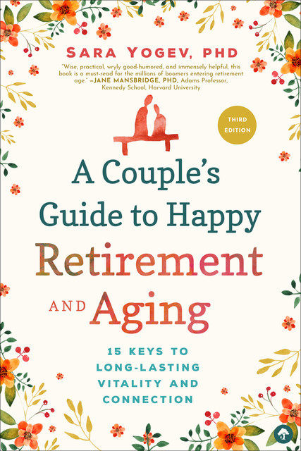 A Couple's Guide to Happy Retirement And Aging, Sara Yogev