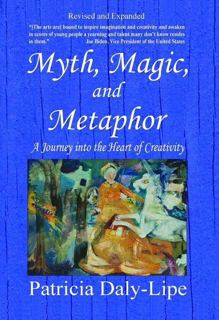Myth, Magic, and Metaphor, Patricia Daly-Lipe