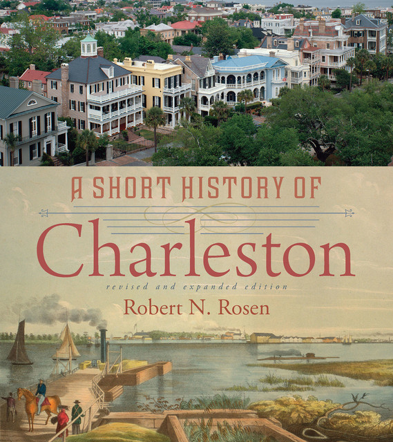 A Short History of Charleston, Robert Rosen