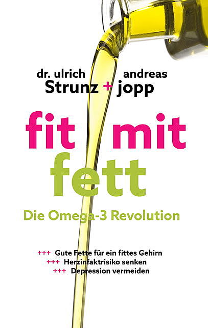 Fit mit Fett: Die Omega-3-Revolution, Andreas Jopp, Ulrich Strunz