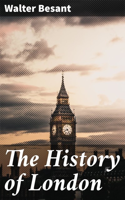 The History of London, Walter Besant