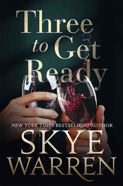 Three to Get Ready (Hughes Book 3), Skye Warren