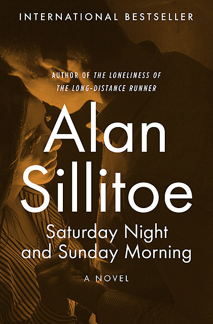 Saturday Night and Sunday Morning, Alan Sillitoe