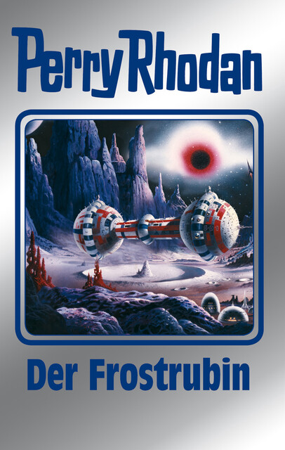 Perry Rhodan 130: Der Frostrubin (Silberband), William Voltz, Kurt Mahr, H.G. Ewers, K.H. Scheer