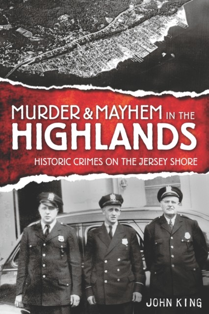 Murder & Mayhem in the Highlands, John King
