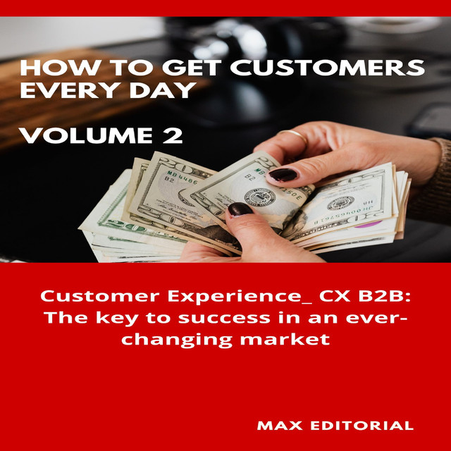 How To Win Customers Every Day _ Volume 2, Max Editorial