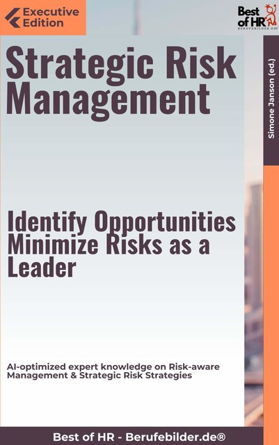 Strategic Risk Management – Identify Opportunities, Minimize Risks as a Leader, Simone Janson
