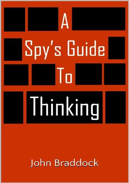 A Spy's Guide to Thinking, John Braddock