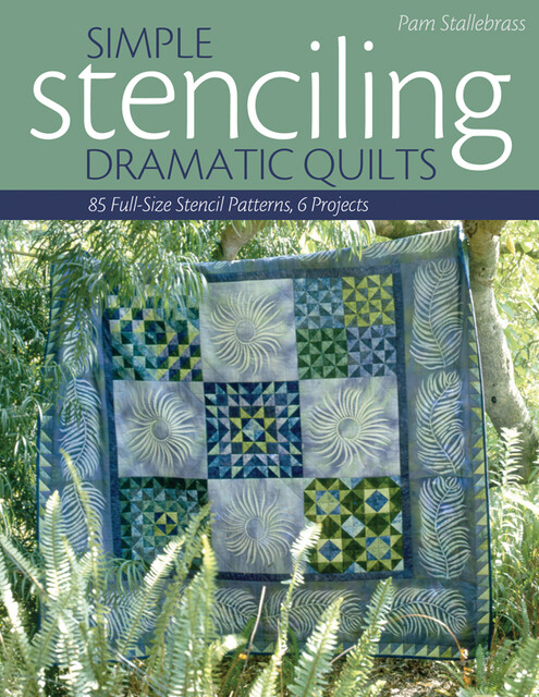 Simple Stenciling Dramatic Quilts, Pam Stallebrass