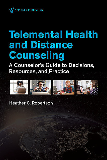 Telemental Health and Distance Counseling, LPC, LMHC, CRC, ACS, NCC, CASAC, BC-TMH, Heather C. Robertson