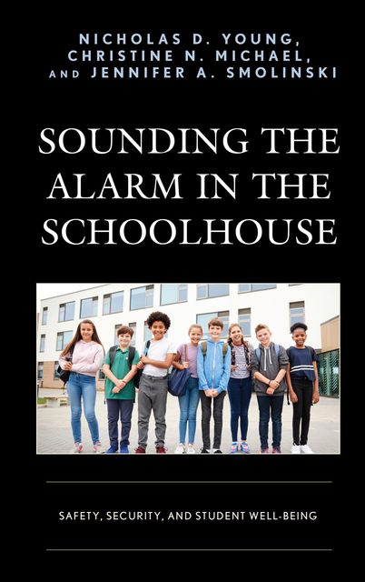 Sounding the Alarm in the Schoolhouse, Nicholas D. Young, Christine N. Michael, Jennifer A. Smolinski