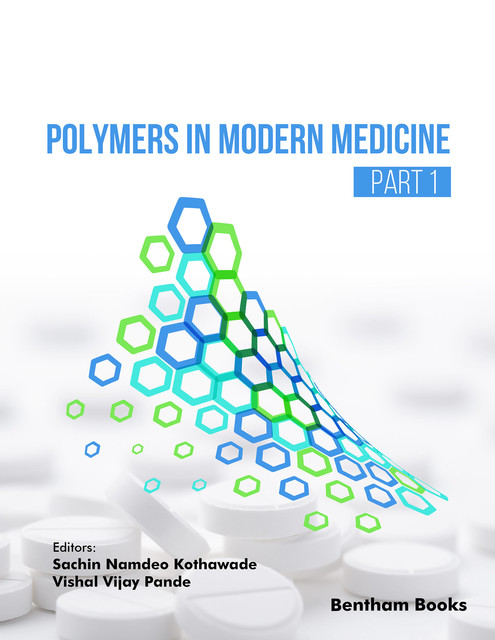 Polymers in Modern Medicine (Part 1), amp, Sa chin Namdeo Kothawade, Vishal Vijay Pande